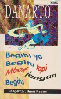 Image of Begitu Ya Begitu Tapi Mbok Jangan Begitu